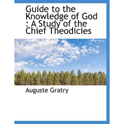 Guide to the Knowledge of God: A Study of the Chief Theodicies Hardcover, BiblioLife