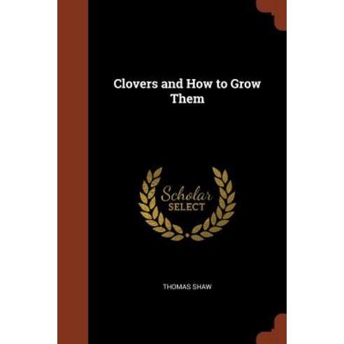 Clovers and How to Grow Them Paperback, Pinnacle Press