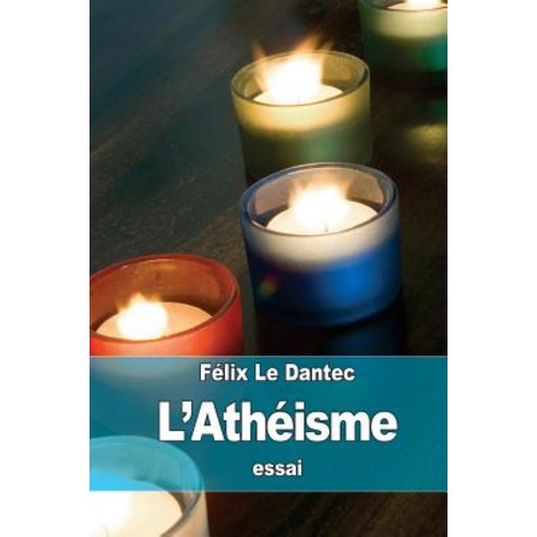 L''Atheisme Paperback, Createspace Independent Publishing Platform