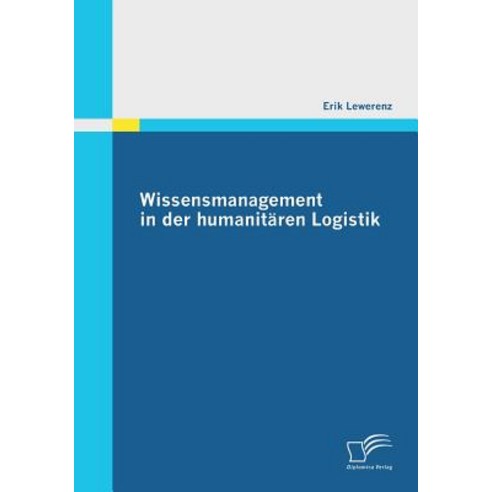 Wissensmanagement in Der Humanitaren Logistik Paperback, Diplomica Verlag Gmbh