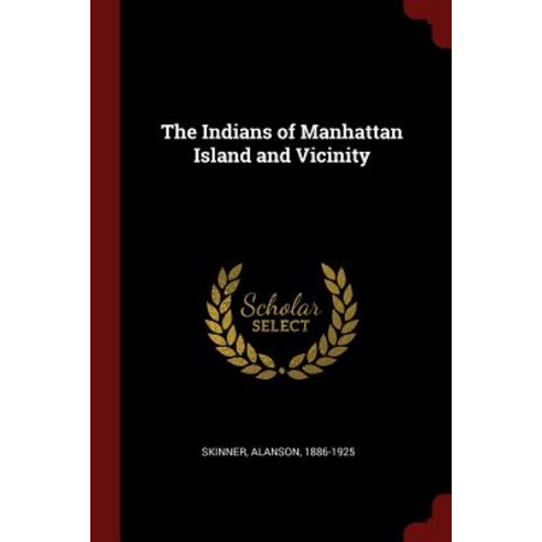 The Indians of Manhattan Island and Vicinity Paperback, Andesite Press