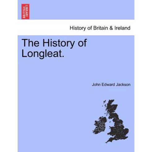 The History of Longleat. Paperback, British Library, Historical Print Editions