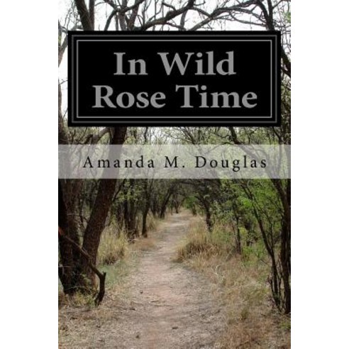 In Wild Rose Time Paperback, Createspace Independent Publishing Platform