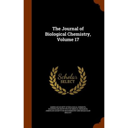 The Journal of Biological Chemistry Volume 17 Hardcover, Arkose Press