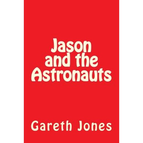 Jason and the Astronauts Paperback, Createspace Independent Publishing Platform