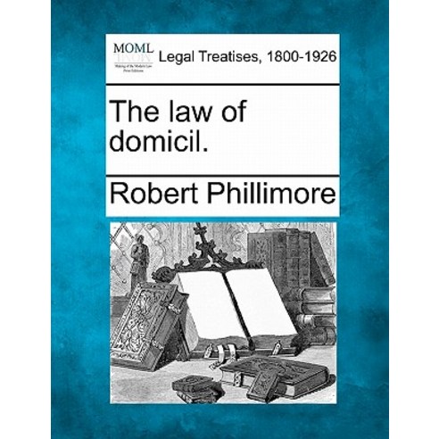 The Law of Domicil. Paperback, Gale Ecco, Making of Modern Law