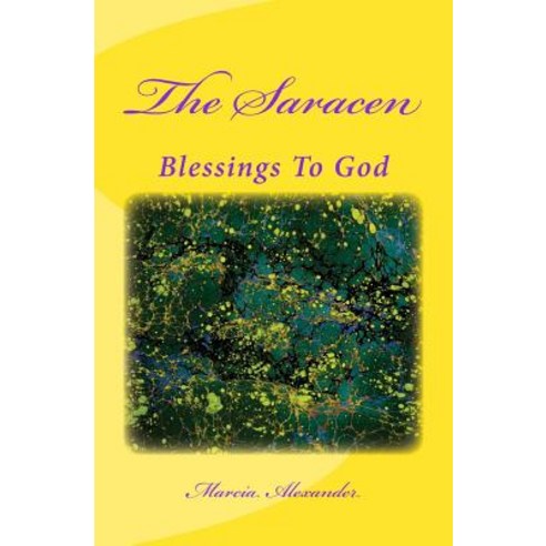 The Saracen: Blessings to God Paperback, Createspace Independent Publishing Platform