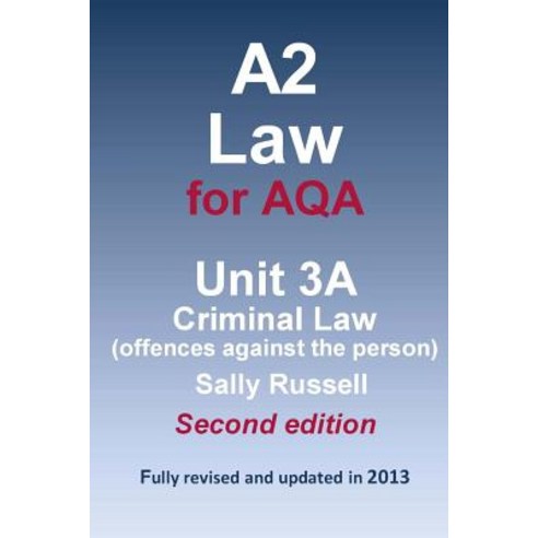 A2 Law for Aqa Unit 3a Criminal Law (Offences Against the Person) Paperback, Createspace Independent Publishing Platform