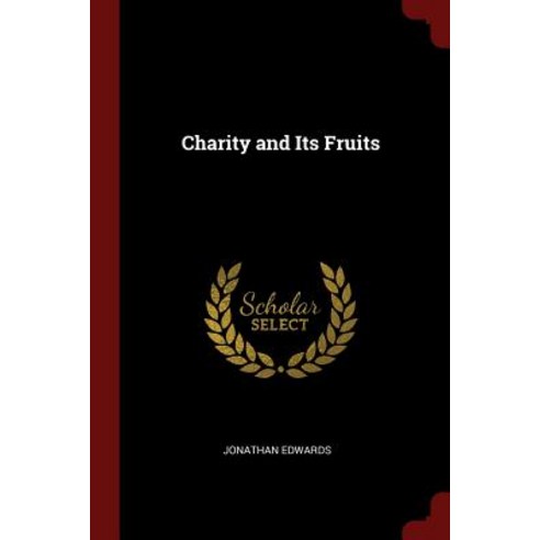 Charity and Its Fruits Paperback, Andesite Press