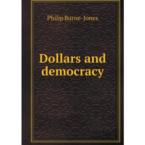 Dollars and Democracy Paperback, Book on Demand Ltd.