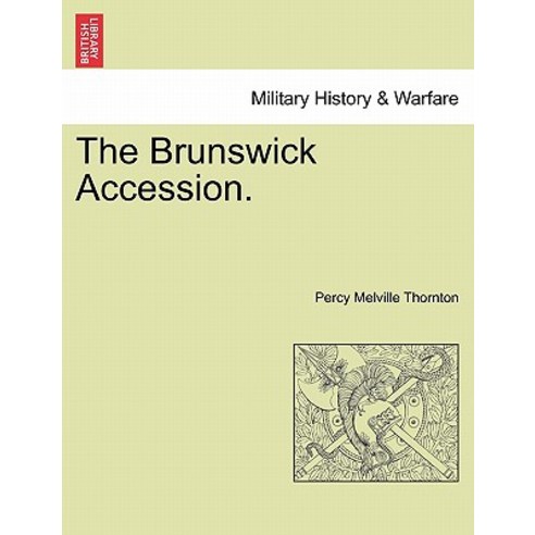 The Brunswick Accession. Paperback, British Library, Historical Print Editions