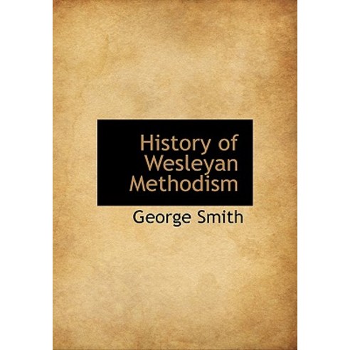 History of Wesleyan Methodism Hardcover, BiblioLife