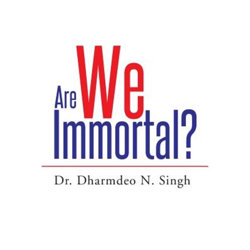 Are We Immortal? Paperback, Xlibris Corporation