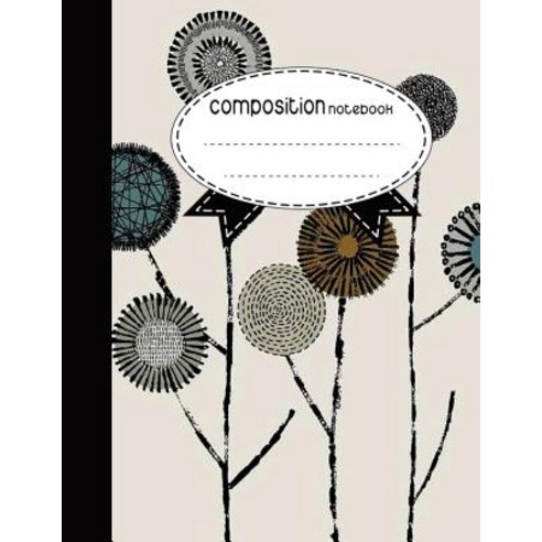 Composition Notebook 8.5 X 11 110 Pages: Art Flowers: (Notebooks) Paperback, Createspace Independent Publishing Platform
