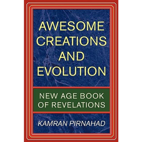 Awesome Creations and Evolution: New Age Book of Revelations Paperback, iUniverse