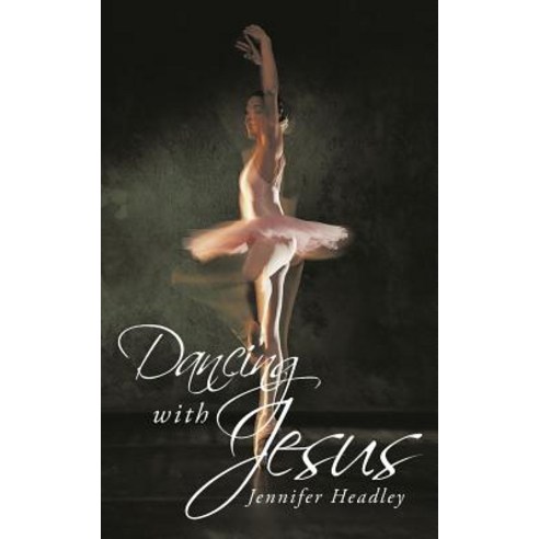 Dancing with Jesus Paperback, WestBow Press