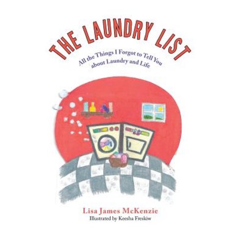 The Laundry List: All the Things I Forgot to Tell You about Laundry and Life Paperback, Warrior Girl Press