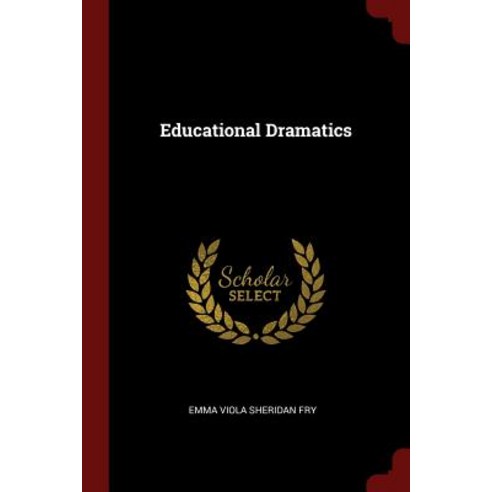 Educational Dramatics Paperback, Andesite Press
