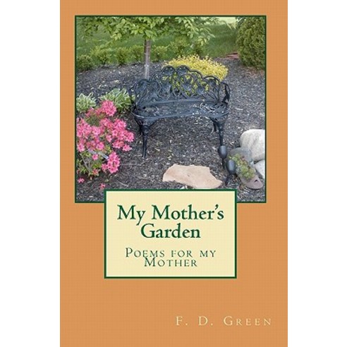 My Mother''s Garden Paperback, Createspace Independent Publishing Platform