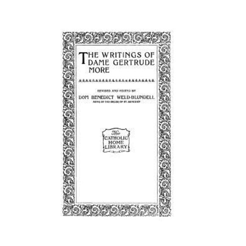 The Writings of Dame Gertrude More Paperback, Createspace Independent Publishing Platform