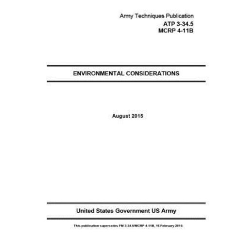 Army Techniques Publication Atp 3-34.5 McRp 4-11b Environmental Considerations August 2015 Paperback, Createspace Independent Publishing Platform