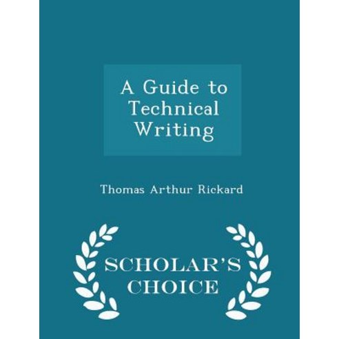 A Guide to Technical Writing - Scholar''s Choice Edition Paperback