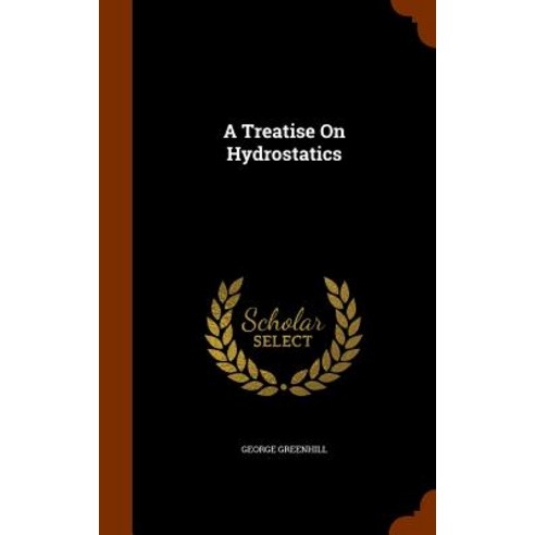 A Treatise on Hydrostatics Hardcover, Arkose Press