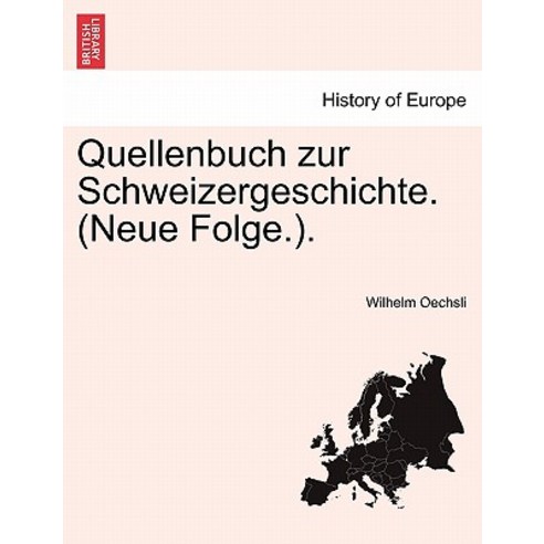 Quellenbuch Zur Schweizergeschichte. (Neue Folge.). Paperback, British Library, Historical Print Editions