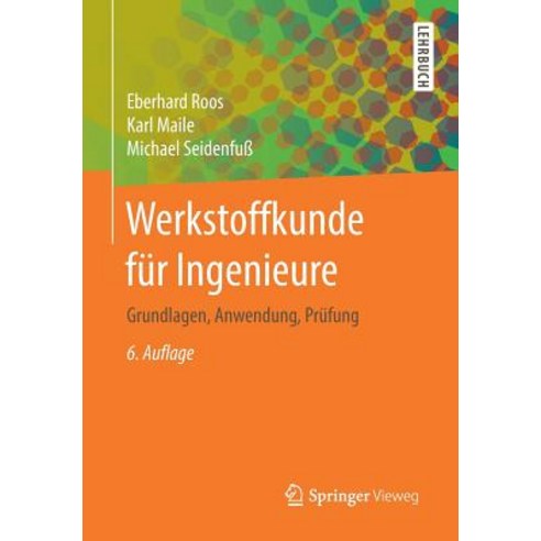 Werkstoffkunde Fur Ingenieure: Grundlagen Anwendung Prufung Paperback, Springer Vieweg