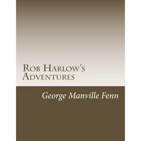 Rob Harlow''s Adventures Paperback, Createspace