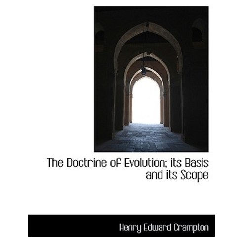 The Doctrine of Evolution; Its Basis and Its Scope Paperback, BiblioLife