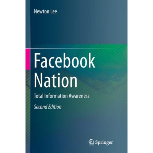Facebook Nation: Total Information Awareness Paperback, Springer