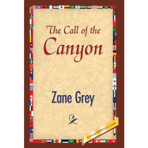 The Call of the Canyon Hardcover, 1st World Publishing