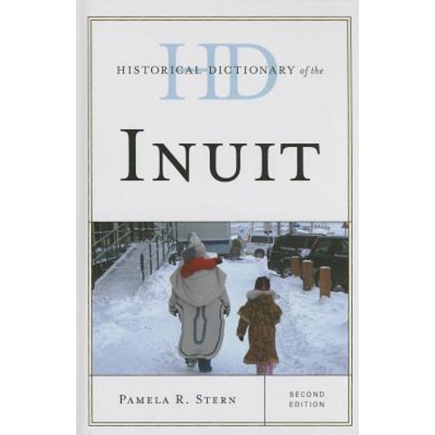 Historical Dictionary of the Inuit Hardcover, Scarecrow Press