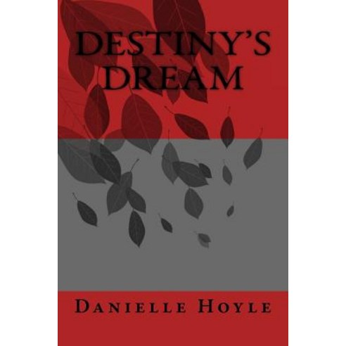 Destiny''s Dream Paperback, Createspace Independent Publishing Platform