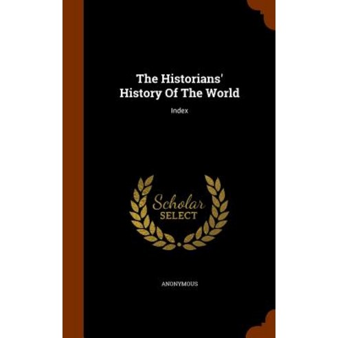 The Historians'' History of the World: Index Hardcover, Arkose Press