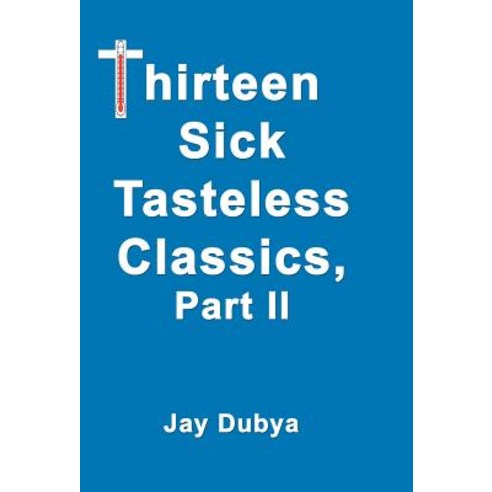 Thirteen Sick Tasteless Classics Hardcover, CyberRead Publishing