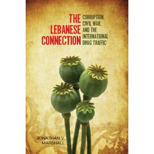 The Lebanese Connection: Corruption Civil War and the International Drug Traffic Hardcover, Stanford University Press