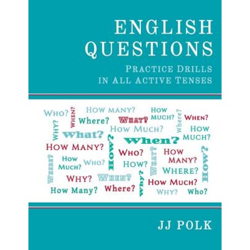English Questions: Practice Drills in All Active Tenses Paperback, Global Touchstones