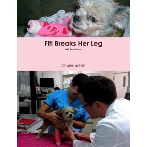 Fifi Breaks Her Leg Paperback, Lulu.com