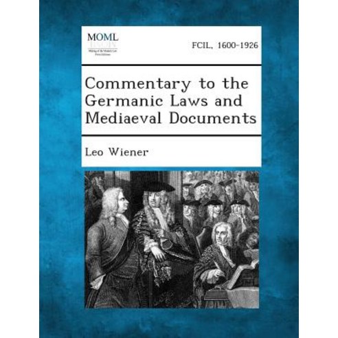 Commentary to the Germanic Laws and Mediaeval Documents Paperback, Gale, Making of Modern Law