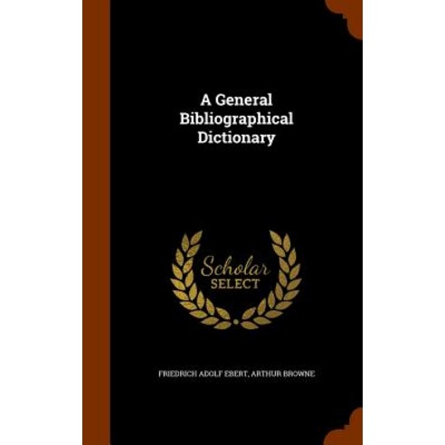A General Bibliographical Dictionary Hardcover, Arkose Press