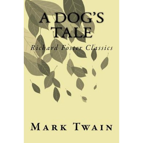 A Dog''s Tale (Richard Foster Classics) Paperback, Createspace Independent Publishing Platform