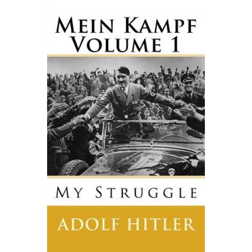 Mein Kampf: My Struggle Paperback, Createspace Independent Publishing Platform