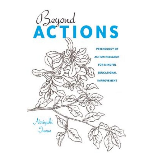 Beyond Actions: Psychology of Action Research for Mindful Educational Improvement Hardcover, Peter Lang Inc., International Academic Publi