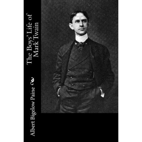 The Boys'' Life of Mark Twain Paperback, Createspace Independent Publishing Platform