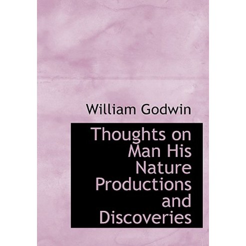 Thoughts on Man His Nature Productions and Discoveries Paperback, BiblioLife