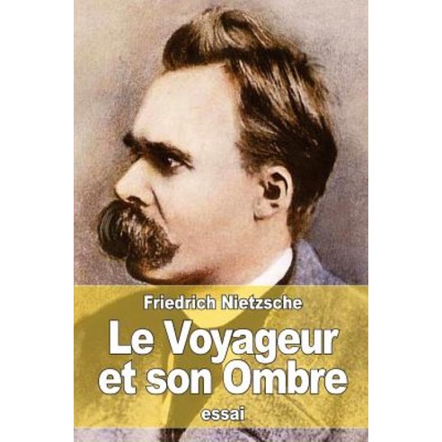 Le Voyageur Et Son Ombre Paperback, Createspace Independent Publishing Platform