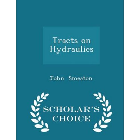 Tracts on Hydraulics - Scholar''s Choice Edition Paperback