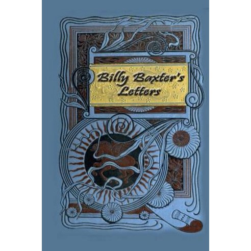 Billy Baxter''s Letters Paperback, Createspace Independent Publishing Platform